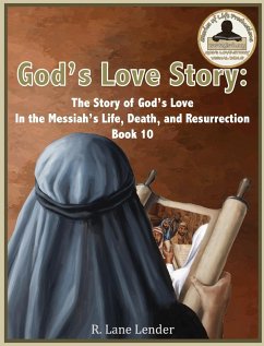 God's Love Story Book 10: The Story of God's Love In the Messiah's Life, Death, and Resurrection - Lender, R. Lane