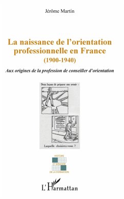 La naissance de l'orientation professionnelle en France (1900-1940) - Martin, Jérôme