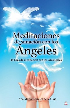 Meditaciones de sanación con los Ángeles - Corrales de la Ossa, Ana María