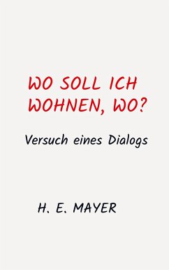 Wo soll ich wohnen, wo? - Mayer, H. E.