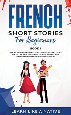 French Short Stories for Beginners Book 1 - Learn Like A Native