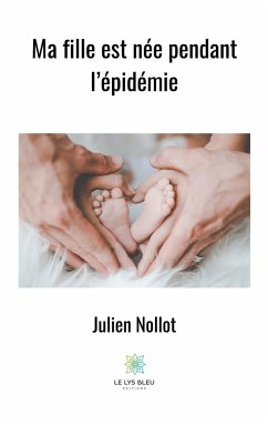 Ma fille est née pendant l'épidémie - Nollot, Julien