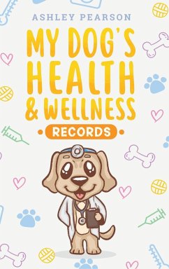 My Dog's Health And Wellness Records - Pearson, Ashley