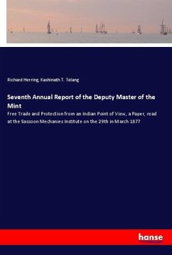 Seventh Annual Report of the Deputy Master of the Mint - Herring, Richard;Telang, Kashinath T.