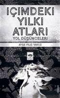 Icimdeki Yilki Atlari - Filiz Yavuz, Ayse