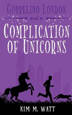 Gobbelino London & a Complication of Unicorns - Watt, Kim M.