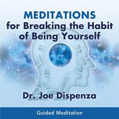Meditations for Breaking the Habit of Being Yourself (MP3-Download) - Dispenza, Dr. Joe