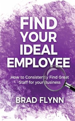 Find Your Ideal Employee - Flynn, Brad