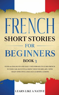 French Short Stories for Beginners Book 3 - Learn Like A Native