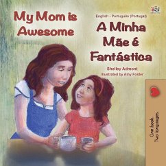 My Mom is Awesome (English Portuguese Bilingual Children's Book - Portugal) - Admont, Shelley; Books, Kidkiddos