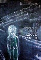 Kücük Cocuk - Ferlinghetti, Lawrence