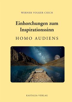 Einhorchungen zum Inspirationssinn: HOMO AUDIENS - Heinl, Oliver;Csech, Werner