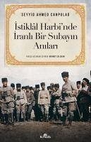 Istiklal Harbinde Iranli Bir Subayin Anilari - Ahmed Canpulad, Seyyid