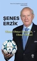 Olmaz Olmaz Demeyin, Olmaz Olmaz - Erzik, Senes