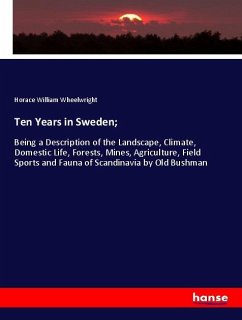 Ten Years in Sweden; - Wheelwright, Horace William