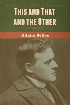 This and That and the Other - Belloc, Hilaire