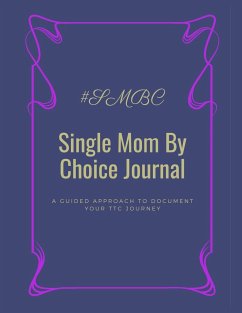 Single Mom By Choice Journal: A Guided Approach to Document Your TTC Journey - Carey, Morgan
