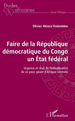 Faire de la République démocratique du Congo un État fédéral - Nkulu Kabamba, Olivier