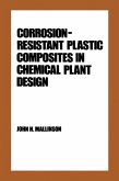 Corrosion-Resistant Plastic Composites in Chemical Plant Design (eBook, PDF)
