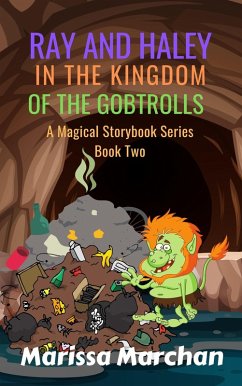 Ray and Haley In the Kingdom of the Gobtrolls (2) (eBook, ePUB) - Marchan, Marissa