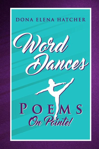Word Dances, Poems on Pointe! (eBook, ePUB) Word Dances, Poems on Pointe! (eBook, ePUB)