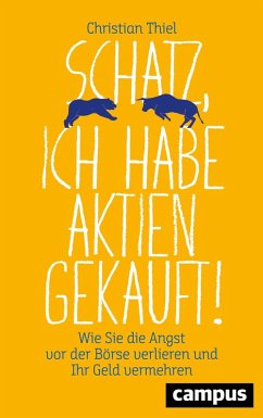 Schatz, ich habe Aktien gekauft! (eBook, ePUB) - Thiel, Christian