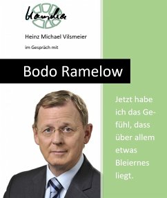 Bodo Ramelow: Jetzt habe ich das Gefühl, dass über allem etwas Bleiernes liegt. (eBook, ePUB) - Vilsmeier, Heinz Michael