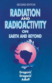 Radiation and Radioactivity on Earth and Beyond (eBook, ePUB) Radiation and Radioactivity on Earth and Beyond (eBook, ePUB)