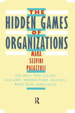 The Hidden Games of Organizations (eBook, ePUB) - Palazzoli, Mara Selvini; Anolli, Luigi; Di Blasio, Paola; Giossi, Lucia; Pisano, Innocenzo; Ricci, Carlo; Sacchi, Marica; Ugazio, Valeria