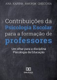 Contribuições da Psicologia Escolar para a formação de professores (eBook, ePUB)