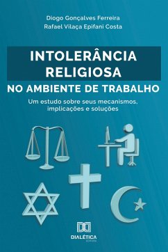 Intolerância Religiosa no Ambiente de Trabalho (eBook, ePUB) - Ferreira, Diogo Gonçalves; Costa, Rafael Vilaça Epifani