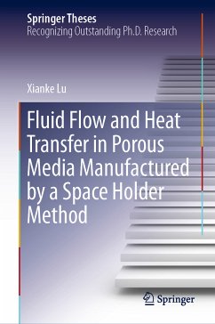 Fluid Flow and Heat Transfer in Porous Media Manufactured by a Space Holder Method (eBook, PDF) - Lu, Xianke