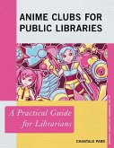 Anime Clubs for Public Libraries (eBook, ePUB) Anime Clubs for Public Libraries (eBook, ePUB)
