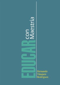 Educar con maestría (eBook, PDF) - Vásquez Rodríguez, Fernando