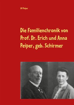 Die Familienchronik von Prof. Dr. Erich und Anna Peiper, geb. Schirmer (eBook, ePUB)