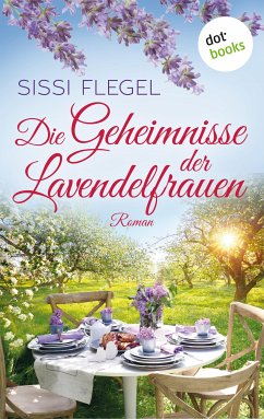Die Geheimnisse der Lavendelfrauen (eBook, ePUB) - Flegel, Sissi