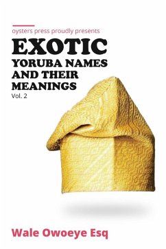 Exotic Yoruba Names And Their Meanings #2 (eBook, ePUB) - Owoeye, Wale