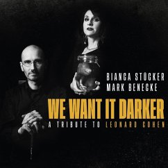 We Want It Darker - A Tribute To Leonard Cohen - Stuecker,Bianca/Benecke,Mark