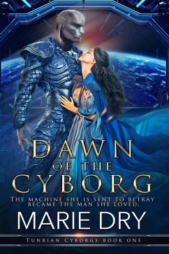 Dawn of the Cyborg (Tunrian Cyborgs, #1) (eBook, ePUB) - Dry, Marie