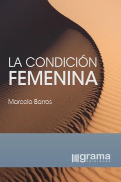 La condición femenina (eBook, ePUB) - Barros, Marcelo