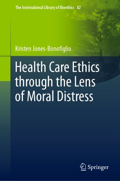 Health Care Ethics through the Lens of Moral Distress (eBook, PDF) - Jones-Bonofiglio, Kristen