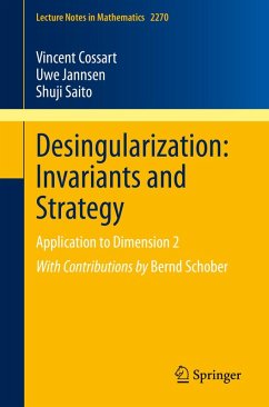 Desingularization: Invariants and Strategy (eBook, PDF) - Cossart, Vincent; Jannsen, Uwe; Saito, Shuji