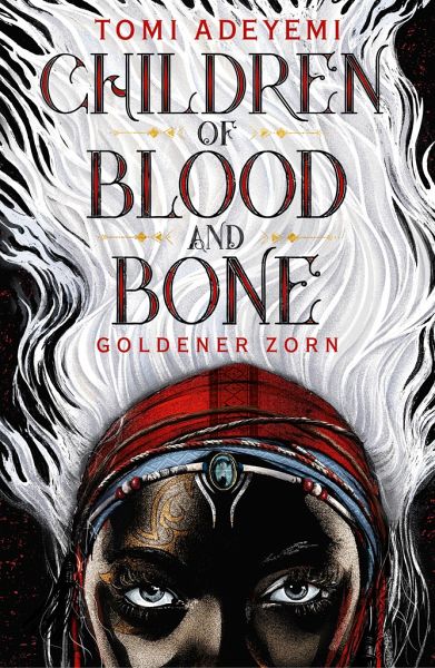 Goldener Zorn / Children of Blood and Bone Bd.1  - Adeyemi, Tomi