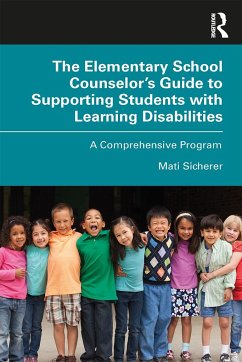 The Elementary School Counselor's Guide to Supporting Students with Learning Disabilities - Sicherer, Mati