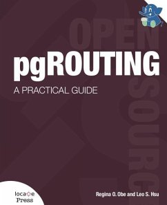pgRouting: A Practical Guide - Obe, Regina O.; Hsu, Leo S.