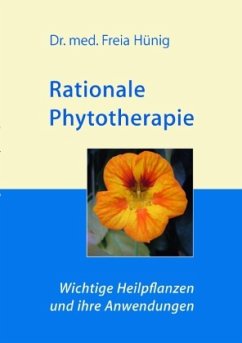Rationale Phytotherapie: Wichtige Heilpflanzen und ihre Anwendungen - Hünig, Dr. Freia