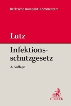 Gesetz zur Verhütung und Bekämpfung von Infektionskrankheiten beim Menschen (Infektionsschutzgesetz - IfSG) - Lutz, Hans-Joachim