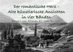 Der romantische Harz - Alte künstlerische Ansichten in vier Bänden - Sternal, Bernd