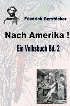 Nach Amerika! Bd. 2 - Gerstäcker, Friedrich