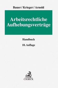 Arbeitsrechtliche Aufhebungsverträge - Bauer, Jobst-Hubertus;Krieger, Steffen;Arnold, Christian